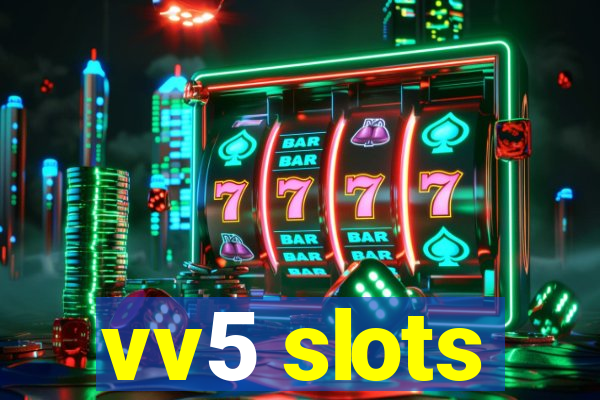 vv5 slots